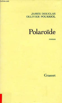 Polaroïde.. Douglas James - Pourriol Ollivier