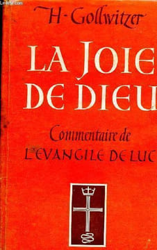 La joie de Dieu - Commentaire de L'évangile de Luc.. Gollwitzer Helmut