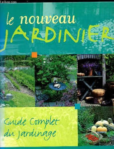 Le nouveau jardinier, guide complet du jardinage.