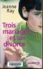 Trois mariages et un divorce.. Ray Jeanne