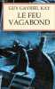 le feu vagabond - Tome 2 : La Tapisserie de Fionavar (1 volume).. Gavriel Kay Guy