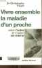 Vivre ensemble la maladie d'un proche, aider l'autre et s'aider soi-même.. Fauré Christophe