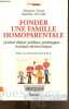 fonder une famille homoparentale, questions éthiques, juridiques, psychologiques, et quelques réponses pratiques.. Gross Martine, Peyceré Mathieu