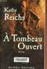 A tombeau ouvert - Collection Best-Sellers.. Reichs Kathy