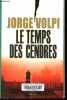 Le temps des cendres.. Volpi Jorge