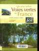 Les plus belles voies vertes de France. A vélo, à pied, en rollers.... - Collection Itinéraires de découvertes.. Bonduelle Michel