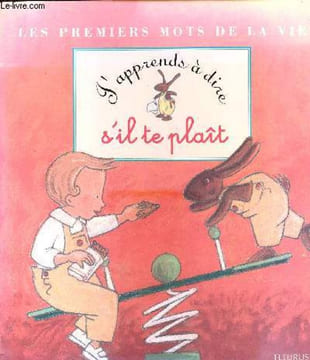 J'apprends à dire s'il te plait - Collection Les premiers mots de la vie.. Amiot Karine-Marie, Brunelet Madeleine