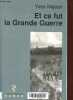 Et ce fut la Grande Guerre - Collection Les Plumes d'Hipppocrate.. Najean Yves