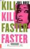 Kill Kill Faster Faster.. Rose Joel