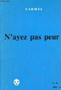 Revue Carmel n°36 - 1984 - 4 - N'ayez pas peur ! - Ne crains pas ! crains le Seigneur - Je ne crains aucun mal, parcours de 12 psaumes - Jésus et la peur, enquête biblique - Que rien ne te trouble - n'ayez pas peur d'accueillir le Christ - etc.