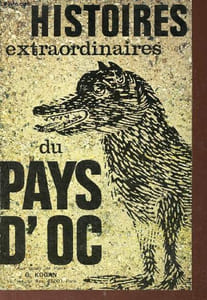 Histoires et Légendes du Languedoc mystérieux - Histoires extraordinaires du pays d'Oc.