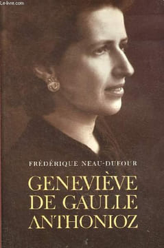 Geneviève De Gaulle Anthonioz - L'autre De Gaulle - Collection Histoire Biographie.. Neau-Dufour Frédérique