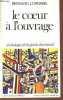 Le coeur à l'ouvrage - Anthologie de la poésie du travail - Collection Enfance heureuse.. Lorraine Bernard