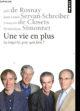 Une vie en plus, la longévité, pour quoi faire ? - Collection Points Essais n°567.. de Rosnay, Servan-Schreiber, de Closets, Simmonet
