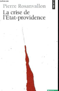 La crise de l'Etat-providence - Collection Points Essais n°243.