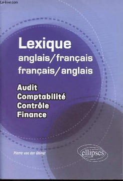 Lexique anglais-français - français-anglais - Audit, comptabilité, contrôle, finance.. Van der Ghinst Pierre