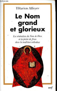 Le Nom grand et glorieux - La vénération du Nom de Dieu et la prière de Jésus dans la tradition orthodoxe - Collection Théologies.