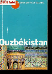 Ouzbékistan - Petit Futé Le guide qui va à l'essentiel - Collection Carnet de voyage.