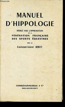 Manuel d'hippologie - Rédigé avec l'approbation de la fédération française des sports équestres.. Aublet