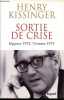 Sortie de crise - Kippour 1973 - Vietnam 1975.. Kissinger Henry