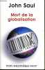 Mort de la globalisation - Collection Petite bibliothèque Payot n°648.. Saul John