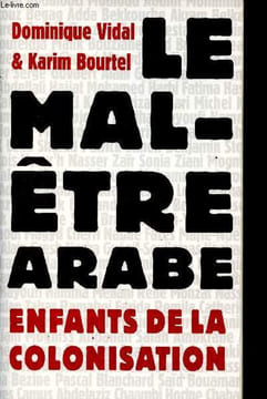 Le mal-être arabe - Enfants de la colonisation - Collection Contre-Feux.. Vidal Dominique, Bourtel Karim