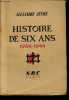 Histoire de six ans - 1938-1944.. Zévaès Alexandre