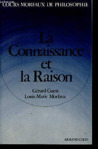 La connaissance et la raison - Collection Cours Moreaux de philosophie.