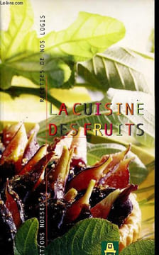 La cuisine des fruits - Recettes de nos logis.. Collectif
