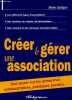 Créer & gérer une association - Tout savoir sur les démarches administratives, juridiques, fiscales.. Lartigue Miren