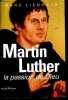 Martin Luther, la passion de Dieu.. Lienhard Marc