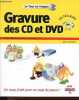 Gravure des CD et DVD avec Nero 5.5 et Easy CD Creator 5 - Collection Le tout en images.. Charton Eric