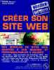 Créer son site Web, des modèles de sites web adaptés à vos besoins et personnalisables à volonté - CD-Rom inclus.. Bécalseri Laurent, Gastaldi Pascal