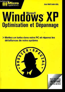 Windows XP, optimisation et dépannage - Collection Dossier Spécial.. Anderruthy Jean-Noël
