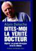 Dites moi la vérité docteur - Hopital: un grand chirurgien brise le silence.. Deloche Alain