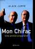 Mon chirac - Une amitié singulière.. Juppé Alain