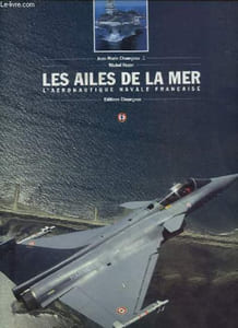 Les ailes de la mer - L'aéronautique navale française.