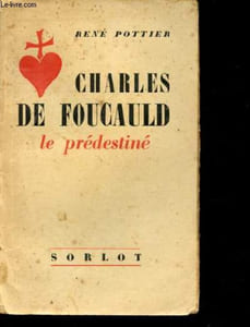 Charles de Foucauld, le prédestiné.