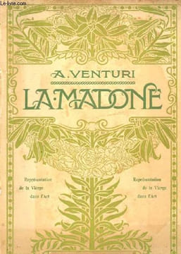 La Madone - Représentations de la Vierge dans l'Art italien.. Venturi A.