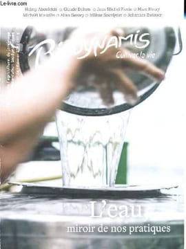 Biodynamis, cultiver la vie - Hors Série n°24 février 2022 - L'eau, miroir de nos pratiques - Rencontrer l'élément eau - Inviter l'eau sur son domaine ...