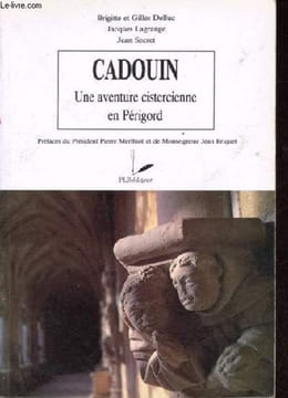 Cadouin, une aventure cistercienne en Périgord - Collection Fleur de lys.. Delluc, Lagrange, Secret