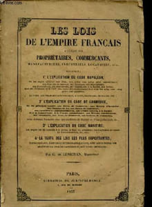 Les lois de l'Empire français à l'usage des propriétaires, commerçants, manufacturiers, industriels, locataires, etc...