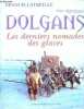 Dolgans, les derniers nomades des glaces.. Latreille Francis