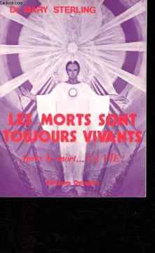 Les morts sont toujours vivants - Après la mort...La vie !. Sterling Mary