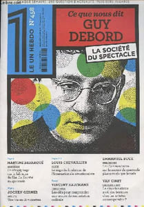 Le un hebdo n°458 - 2 aout 2023 - Un témoignage sur la fabrique du film La Société de spectacle - Une vie en 12 vignettes - La saga du fondateur de l'Internationale situationnaire - Lers clés pour comprendre une oeuvre de contestation radicale - etc.