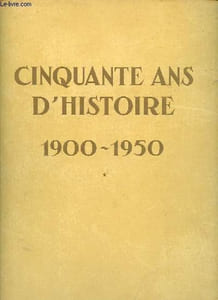 Cinquante ans d'histoire: 1900-1950, Tome 1 + 2 + 3 (3 volumes).