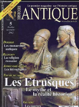 Histoire Antique n°5 octobre-novembre 2002 - Les Etrusques, le mythe et la réalité historique - Les Celtes en Italie - Les monarchies antiques - La ...