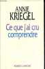 Ce que j'ai cru comprendre - Collection Notre époque.. Kriegel Annie