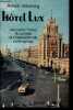 Hotel Lux - Les partis frères au service de l'Internationale communiste.. Vaksberg Arkadi