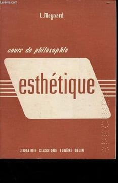 Cours de philosophie - Esthétique - Classe de philosophie et propédeutique.. Meynard L.